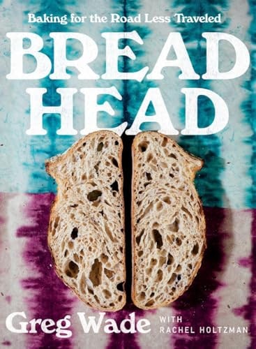 Bread Head: Baking for the Road Less Traveled: $24.69 Bread Head: Baking for the Road Less Traveled: $24.69