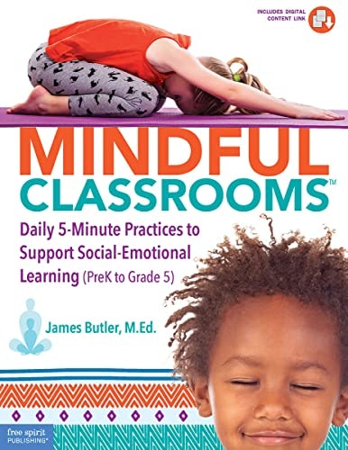 Mindful Classrooms: Daily 5-Minute Practices to Support Social-Emotional Learning: $11.27 Mindful Classrooms: Daily 5-Minute Practices to Support Social-Emotional Learning: $11.27