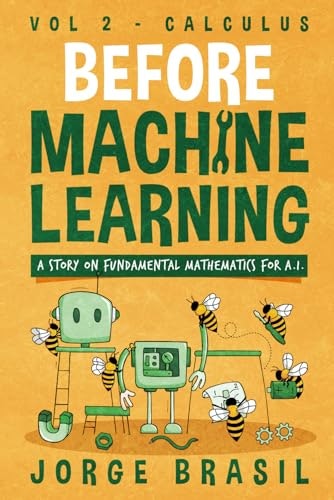 Before Machine Learning Volume 2 Calculus for A.I.: $30.78