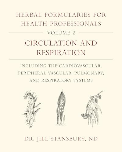 Herbal Formularies for Health Professionals Volume 2: $28 Herbal Formularies for Health Professionals Volume 2: $28