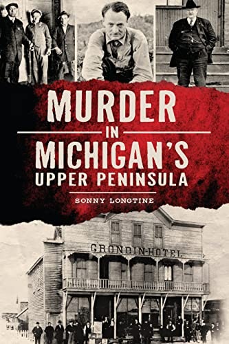 Murder in Michigan's Upper Peninsula: $1.99 Murder in Michigan's Upper Peninsula: $1.99
