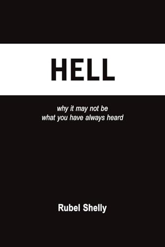 Hell: Why It May Not Be What You Have Always Heard: $14.35 Hell: Why It May Not Be What You Have Always Heard: $14.35
