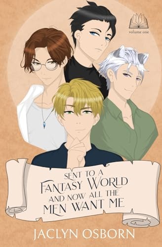 Sent to a Fantasy World and Now All the Men Want Me Volume 1: $14.23