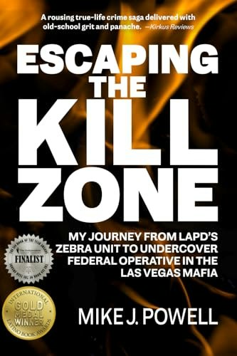 Escaping the Kill Zone: My Journey from LAPD's Zebra Unit to Undercover Federal Operative in the Las Vegas Mafia: $17.18 Escaping the Kill Zone: My Journey from LAPD's Zebra Unit to Undercover Federal Operative in the Las Vegas Mafia: $17.18