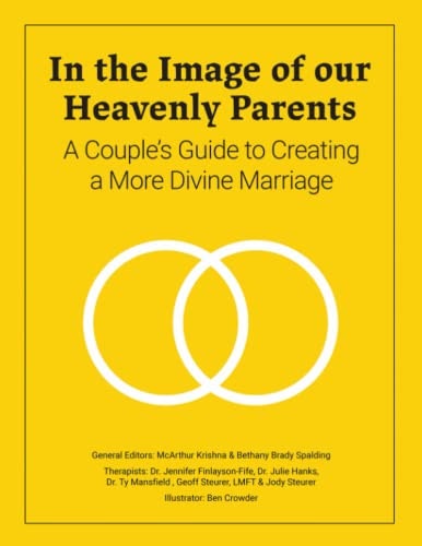 In the Image of Our Heavenly Parents: A Couples Guide to Creating a More Divine Marriage: $27.27 In the Image of Our Heavenly Parents: A Couples Guide to Creating a More Divine Marriage: $27.27