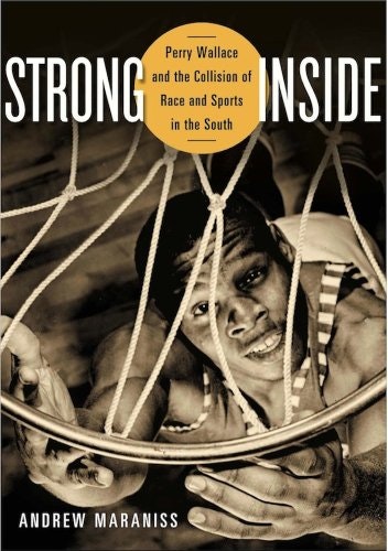 Strong Inside: Perry Wallace and the Collision of Race and Sports in the South: $9.95