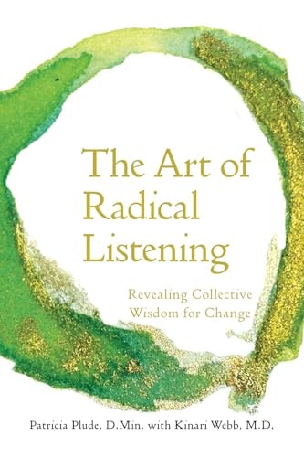 The Art of Radical Listening: Revealing Collective Wisdom for Change: $17.22