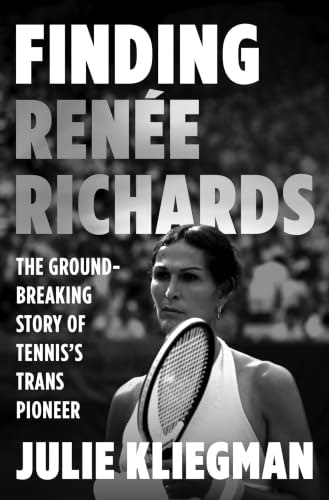 Finding Renée Richards: The Groundbreaking Story of Tennis’s Trans Pioneer: $23.19 Finding Renée Richards: The Groundbreaking Story of Tennis’s Trans Pioneer: $23.19