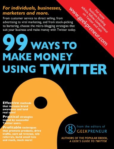 99 Ways To Make Money Using Twitter: $4.99 99 Ways To Make Money Using Twitter: $4.99