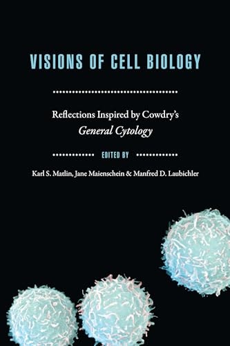 Visions of Cell Biology: Reflections Inspired by Cowdry's General Cytology: $0.99 Visions of Cell Biology: Reflections Inspired by Cowdry's General Cytology: $0.99