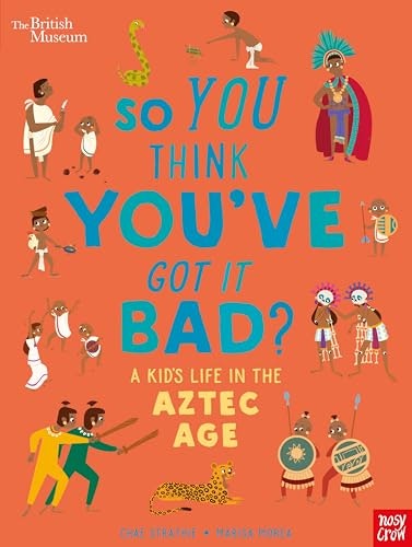 So You Think You've Got It Bad?: A Kid's Life in Aztec Times: $18.38 So You Think You've Got It Bad?: A Kid's Life in Aztec Times: $18.38