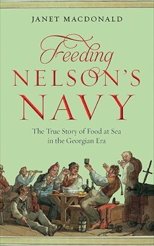 Feeding Nelson's Navy: The True Story of Food at Sea in the Georgian Era: $2.99 Feeding Nelson's Navy: The True Story of Food at Sea in the Georgian Era: $2.99