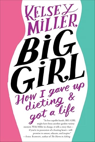 Big Girl: How I Gave Up Dieting & Got a Life: $2.99 Big Girl: How I Gave Up Dieting & Got a Life: $2.99