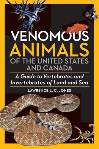 Venomous Animals of the US and Canada: A Guide to Vertebrates and Invertebrates: $39.09 Venomous Animals of the US and Canada: A Guide to Vertebrates and Invertebrates: $39.09