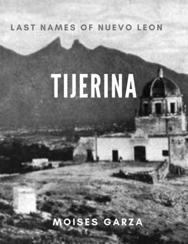 Tijerina: Last Names of Nuevo Leon: $40.26 Tijerina: Last Names of Nuevo Leon: $40.26