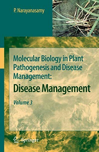 Molecular Biology in Plant Pathogenesis and Disease Management Volume 3: $153.48 Molecular Biology in Plant Pathogenesis and Disease Management Volume 3: $153.48