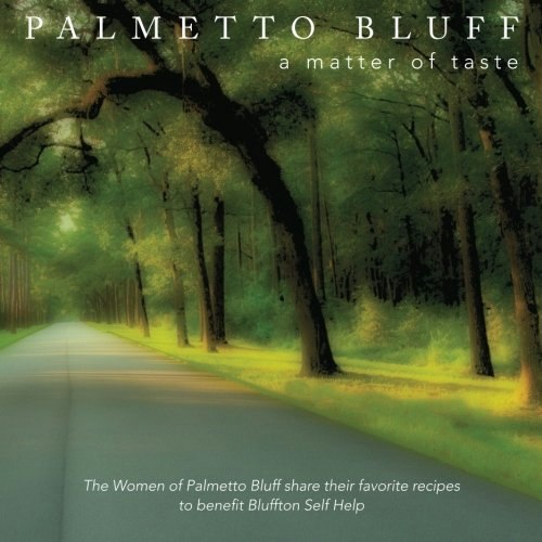 Palmetto Bluff: A Matter of Taste Cookbook: $25.39 Palmetto Bluff: A Matter of Taste Cookbook: $25.39