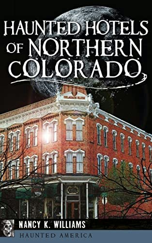 Haunted Hotels of Northern Colorado: $28.79 Haunted Hotels of Northern Colorado: $28.79