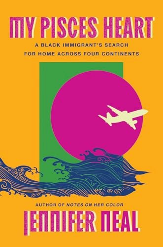 My Pisces Heart: A Black Immigrant's Search for Home Across Four Continents: $12.01 My Pisces Heart: A Black Immigrant's Search for Home Across Four Continents: $12.01