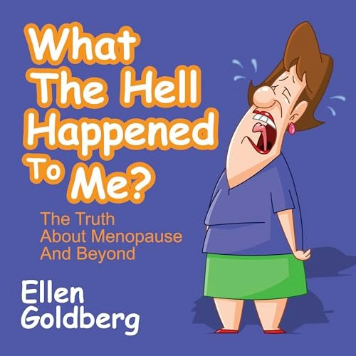 What the Hell Happened to Me? The Truth About Menopause and Beyond: $12.78 What the Hell Happened to Me? The Truth About Menopause and Beyond: $12.78