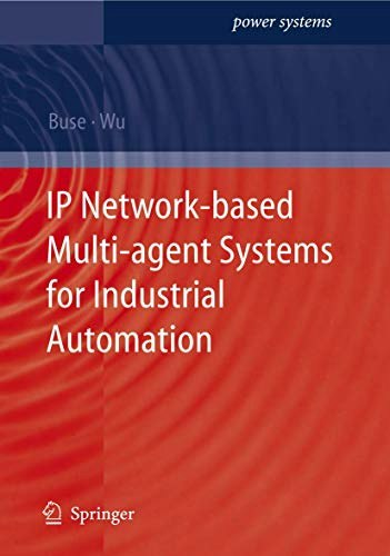 IP Network-based Multi-agent Systems for Industrial Automation: $87.37 IP Network-based Multi-agent Systems for Industrial Automation: $87.37
