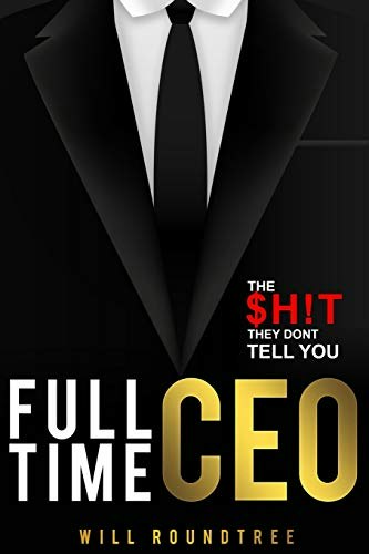 Full Time CEO: The Shit They Don't Tell You: $16.99 Full Time CEO: The Shit They Don't Tell You: $16.99