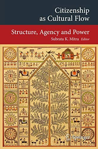 Citizenship as Cultural Flow: Structure, Agency and Power: $87.37 Citizenship as Cultural Flow: Structure, Agency and Power: $87.37