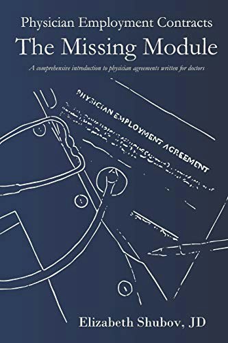 Physician Employment Contracts: The Missing Module: $19.92 Physician Employment Contracts: The Missing Module: $19.92