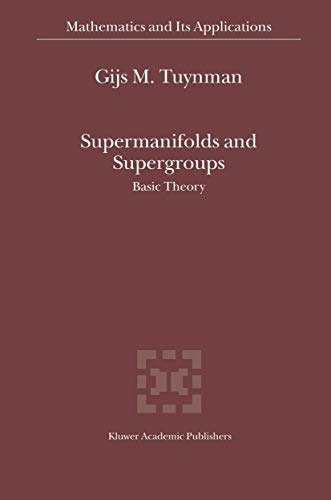 Supermanifolds and Supergroups: Basic Theory: $87.98 Supermanifolds and Supergroups: Basic Theory: $87.98