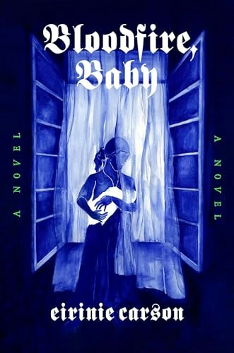 Bloodfire, Baby: A Novel: $24.75 Bloodfire, Baby: A Novel: $24.75