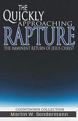 The Quickly Approaching Rapture: The Imminent Return of Jesus Christ: $7.09 The Quickly Approaching Rapture: The Imminent Return of Jesus Christ: $7.09