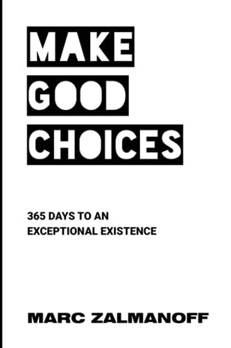 Make Good Choices: 365 Days to an Exceptional Existence: $9.57 Make Good Choices: 365 Days to an Exceptional Existence: $9.57