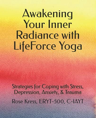 LifeForce Yoga: Strategies for Coping with Stress, Depression, Anxiety, and Trauma: $17.18 LifeForce Yoga: Strategies for Coping with Stress, Depression, Anxiety, and Trauma: $17.18