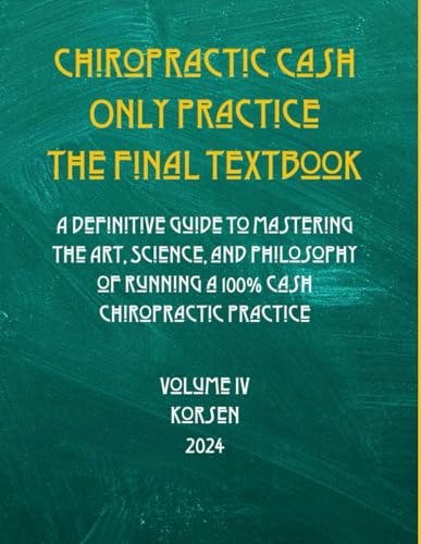 Chiropractic Cash Only Practice: The Final Textbook: $34.29