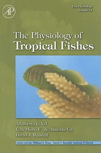 Fish Physiology: The Physiology of Tropical Fishes Volume 21: $76.82 Fish Physiology: The Physiology of Tropical Fishes Volume 21: $76.82