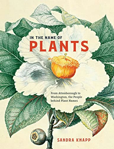 In the Name of Plants: From Attenborough to Washington, the People behind Plant Names: $13.92 In the Name of Plants: From Attenborough to Washington, the People behind Plant Names: $13.92