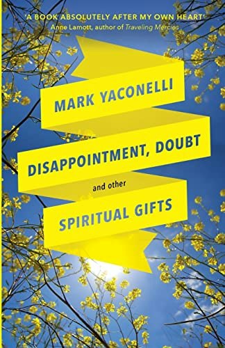 Disappointment, Doubt and Other Spiritual Gifts: $9.85 Disappointment, Doubt and Other Spiritual Gifts: $9.85