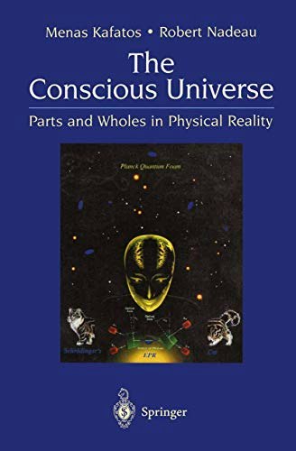 The Conscious Universe: Parts and Wholes in Physical Reality: $34.05 The Conscious Universe: Parts and Wholes in Physical Reality: $34.05