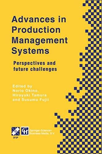Advances in Production Management Systems: Perspectives and Future Challenges: $131.98 Advances in Production Management Systems: Perspectives and Future Challenges: $131.98