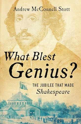 What Blest Genius: The Jubilee That Made Shakespeare: $14.99 What Blest Genius: The Jubilee That Made Shakespeare: $14.99