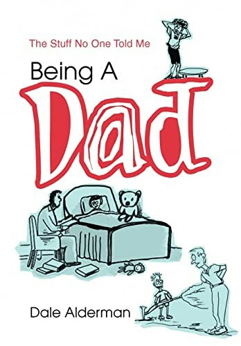 Being a Dad: The Stuff No One Told Me: $19.24 Being a Dad: The Stuff No One Told Me: $19.24
