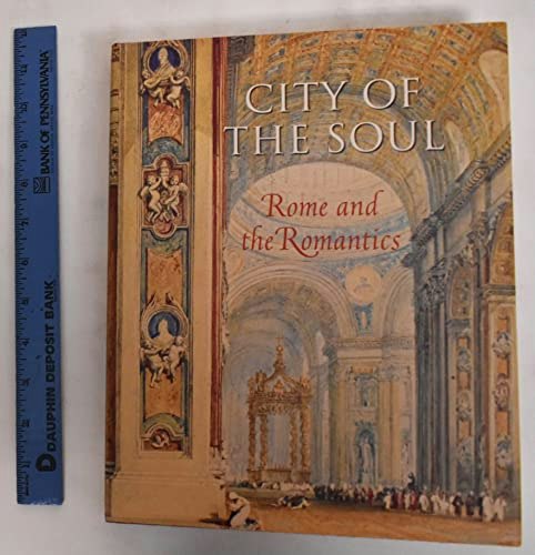 City of the Soul: Rome and the Romantics: $19.50 City of the Soul: Rome and the Romantics: $19.50