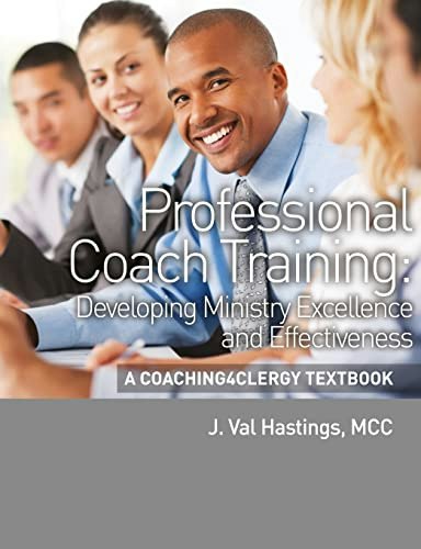 Coaching4Clergy Professional Coach Training Textbook: $41.66 Coaching4Clergy Professional Coach Training Textbook: $41.66