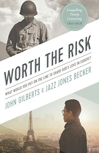 Worth the Risk: What Would You Put on the Line to Share God's Love in Europe?: $9.77 Worth the Risk: What Would You Put on the Line to Share God's Love in Europe?: $9.77