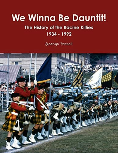 The History of the Racine Kilties Drum and Bugle Corps 1934-1992: $39.80 The History of the Racine Kilties Drum and Bugle Corps 1934-1992: $39.80