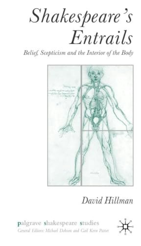 Shakespeare's Entrails: Belief, Scepticism and the Interior of the Body: $88.08 Shakespeare's Entrails: Belief, Scepticism and the Interior of the Body: $88.08