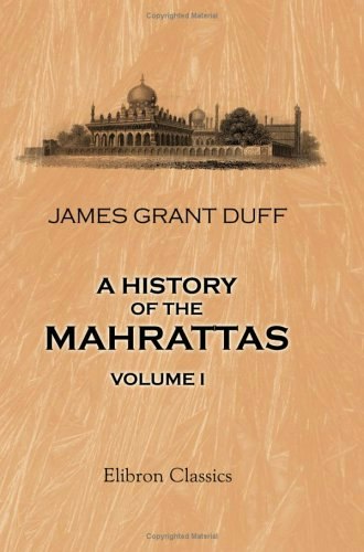 A History of the Mahrattas Volume 1: $31.57 A History of the Mahrattas Volume 1: $31.57