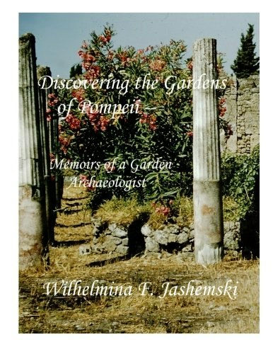 Discovering the Gardens of Pompeii: Memoirs of a Garden Archaeologist: $39.57 Discovering the Gardens of Pompeii: Memoirs of a Garden Archaeologist: $39.57
