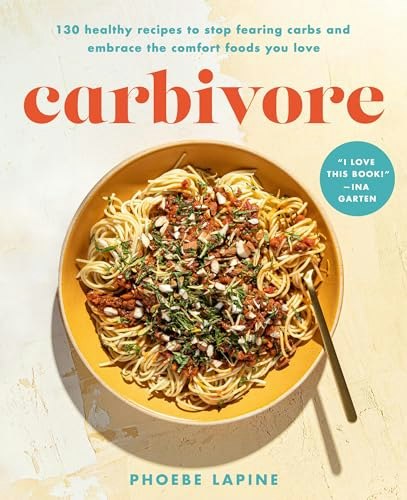 Carbivore: 130 Healthy Recipes to Stop Fearing Carbs: $14.95 Carbivore: 130 Healthy Recipes to Stop Fearing Carbs: $14.95