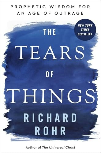 The Tears of Things: Prophetic Wisdom for an Age of Outrage: $13.39